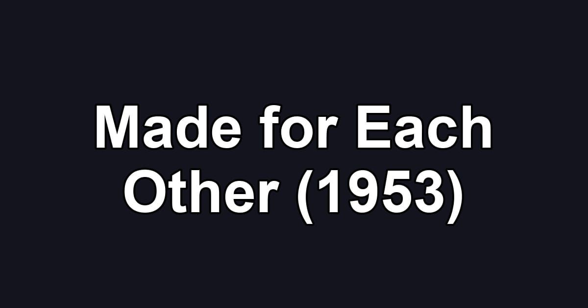 Made for Each Other (1953)