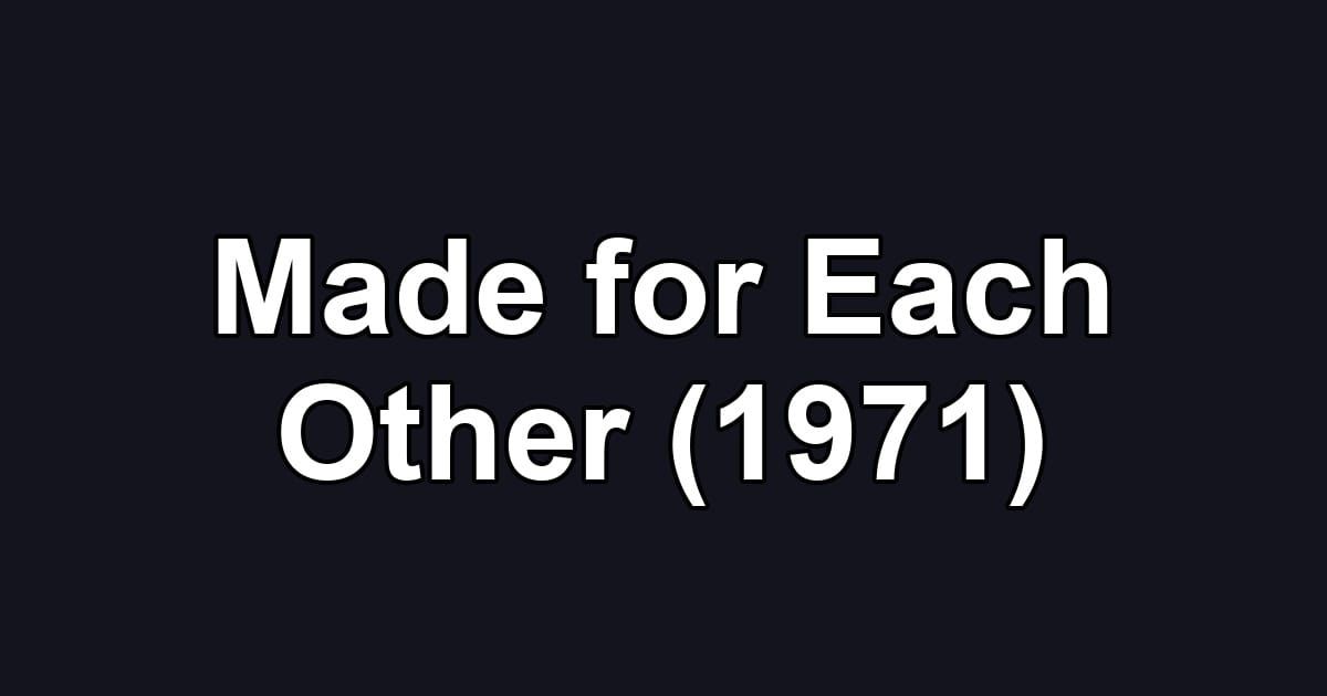 Made for Each Other (1971)