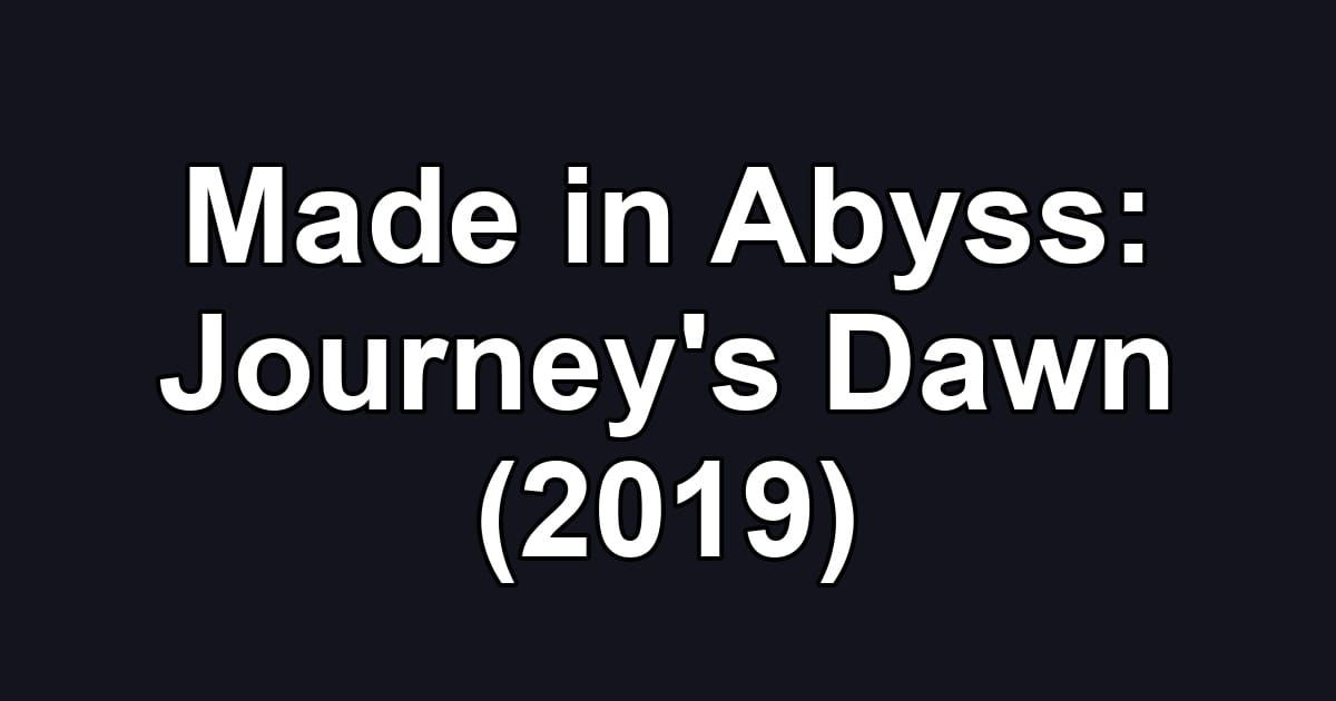 Made in Abyss: Journey's Dawn (2019)