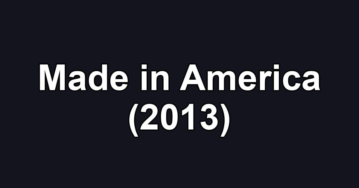 Made in America (2013)