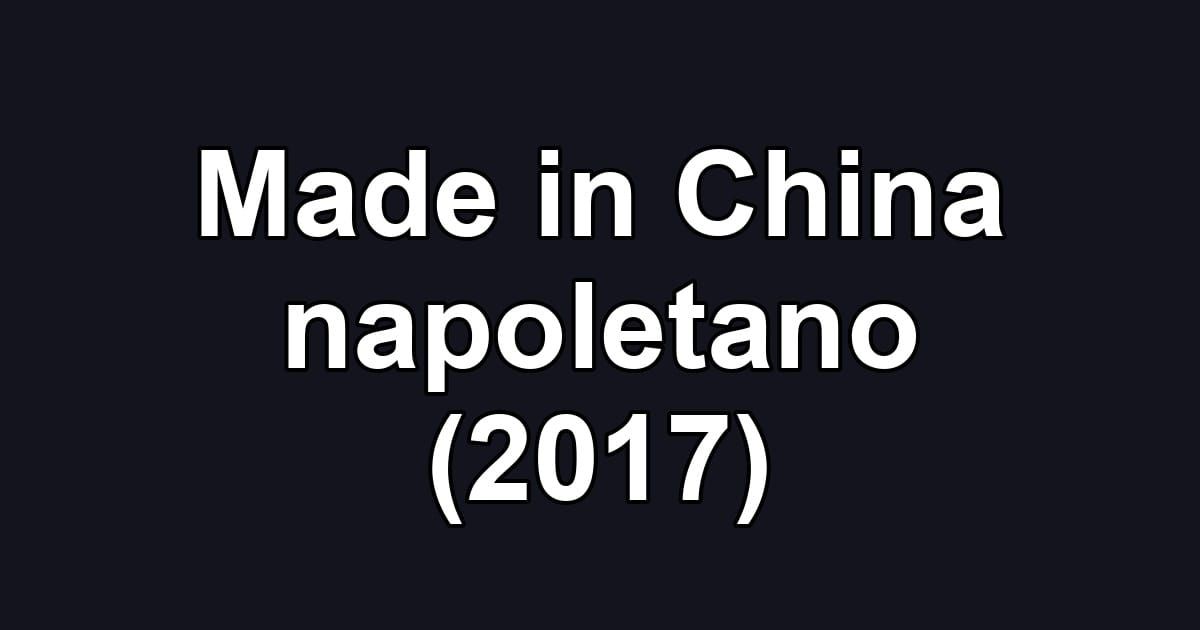Made in China napoletano (2017)