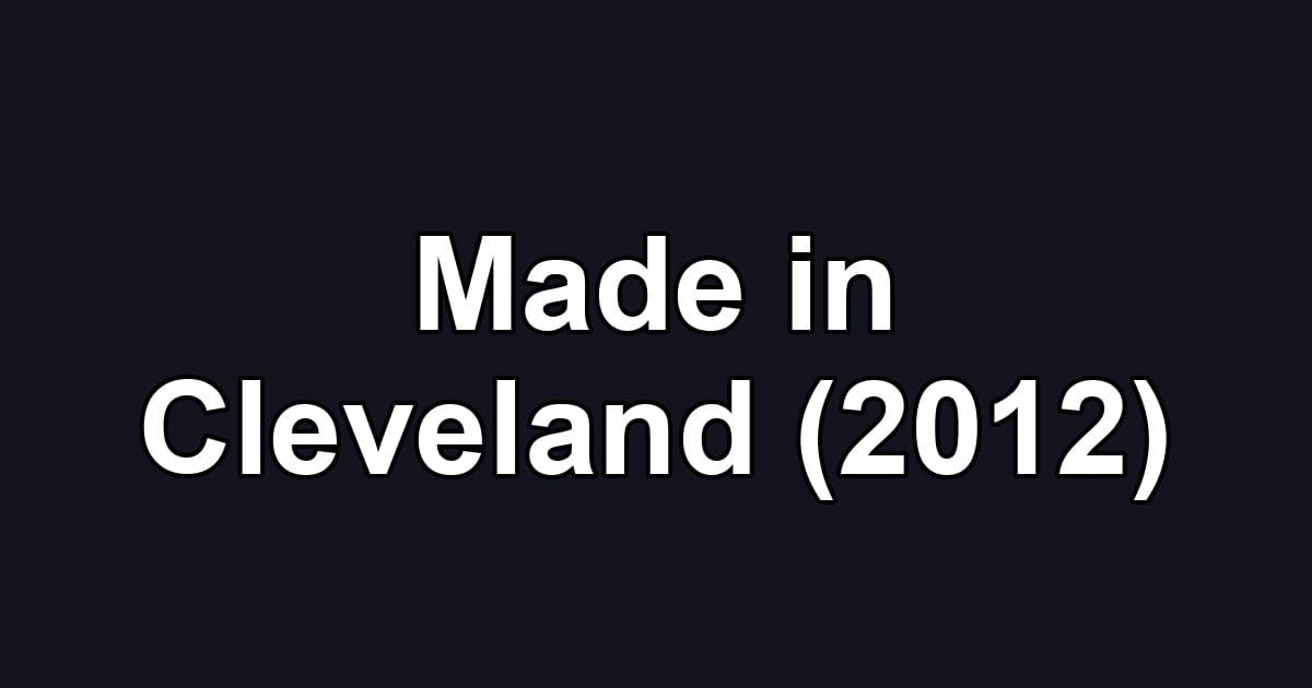 Made in Cleveland (2012)