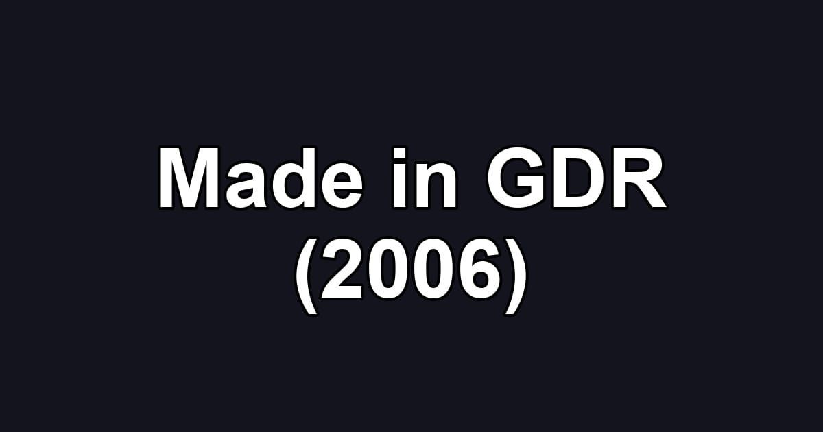Made in GDR (2006)