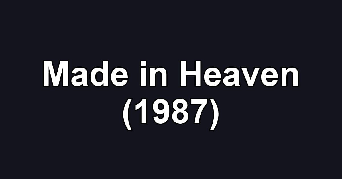 Made in Heaven (1987)