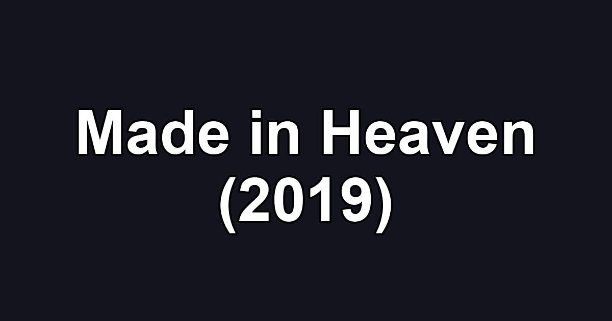 Made in Heaven (2019)