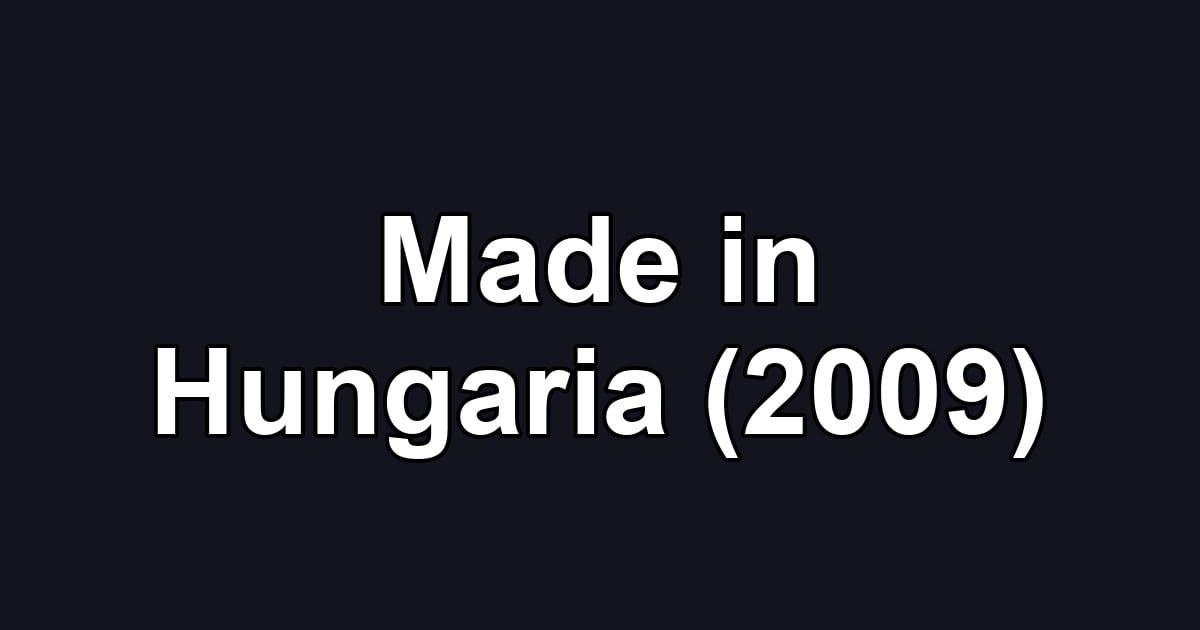 Made in Hungaria (2009)