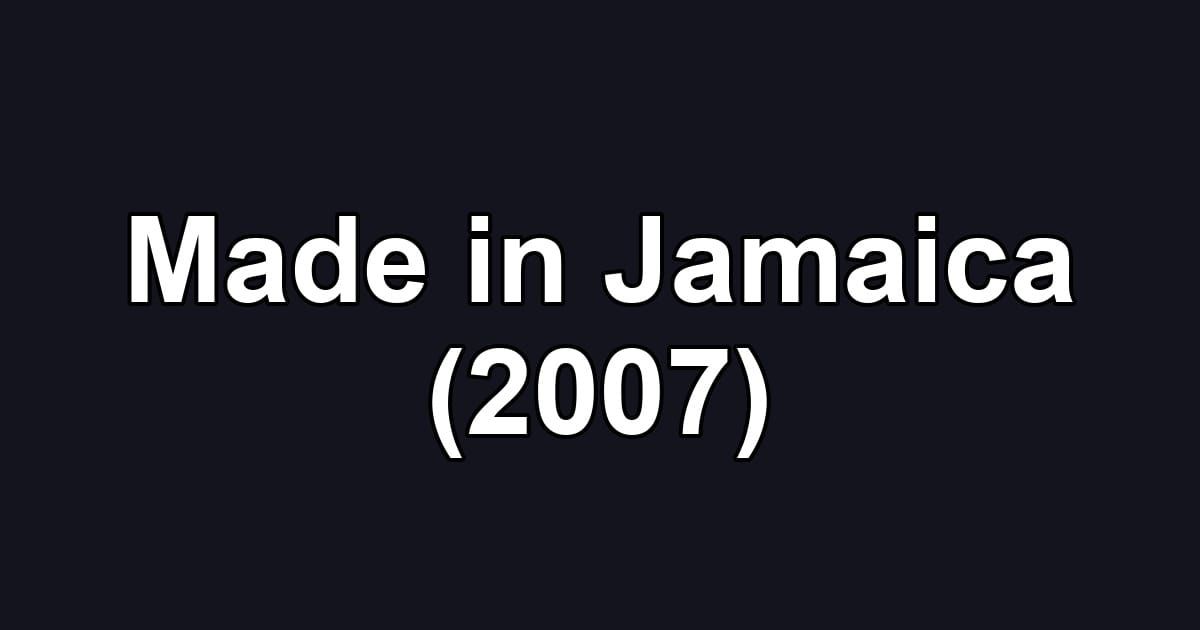 Made in Jamaica (2007)