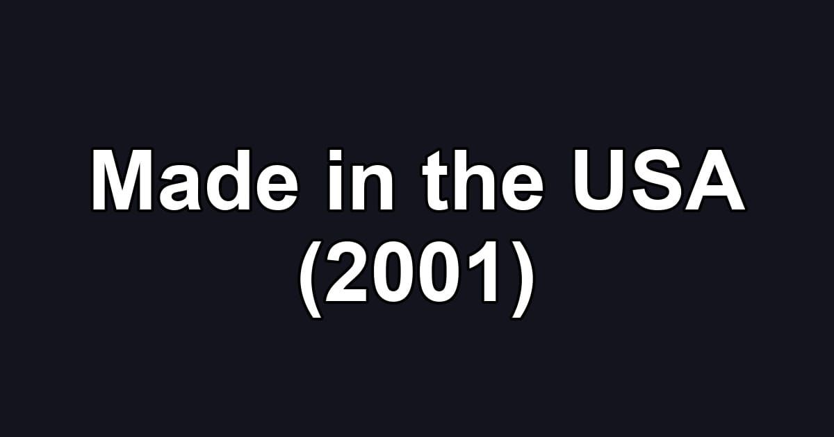 Made in the USA (2001)