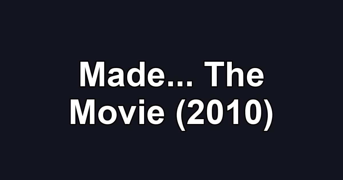 Made... The Movie (2010)