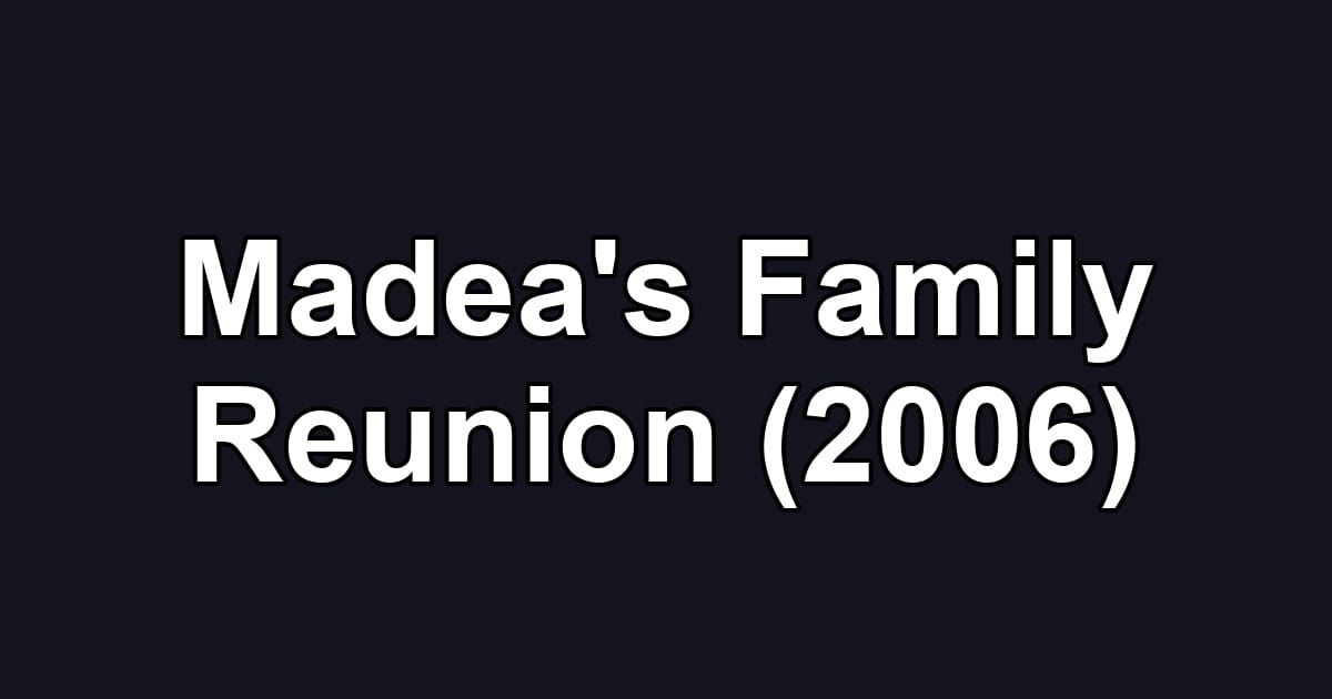 Madea's Family Reunion (2006)