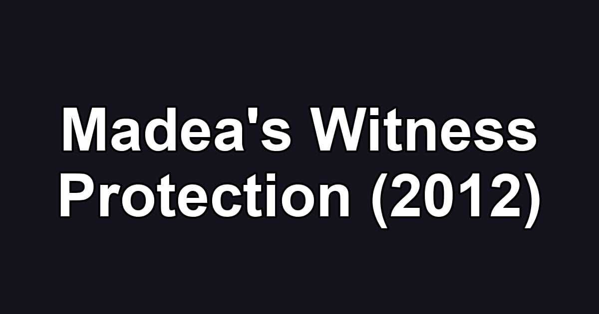 Madea's Witness Protection (2012)