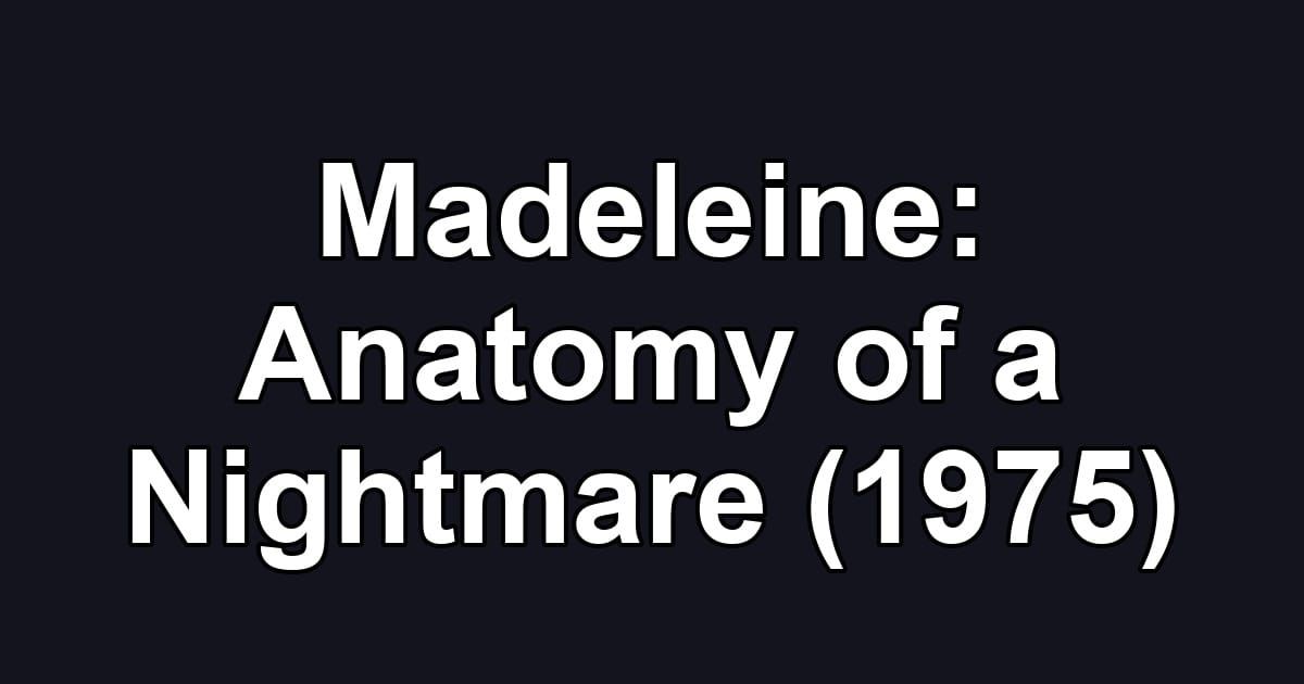 Madeleine: Anatomy of a Nightmare (1975)
