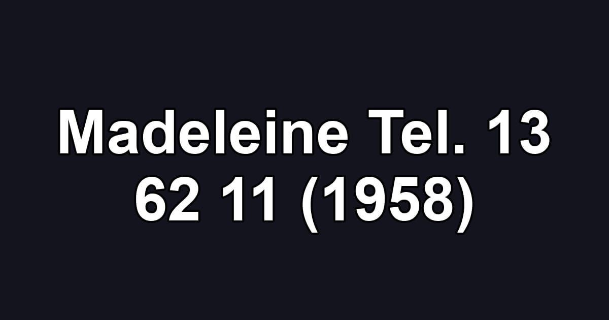 Madeleine Tel. 13 62 11 (1958)