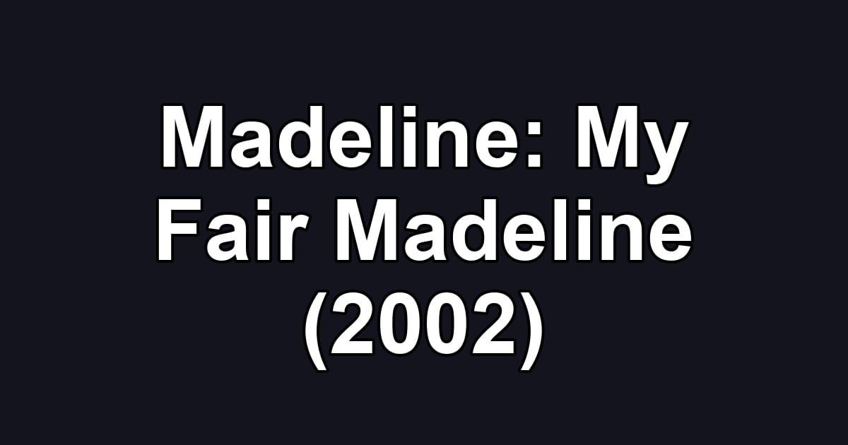 Madeline: My Fair Madeline (2002)