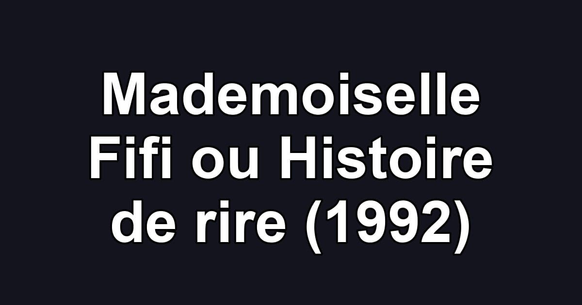 Mademoiselle Fifi ou Histoire de rire (1992)