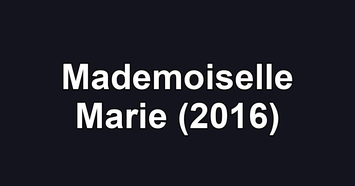 Mademoiselle Marie (2016)
