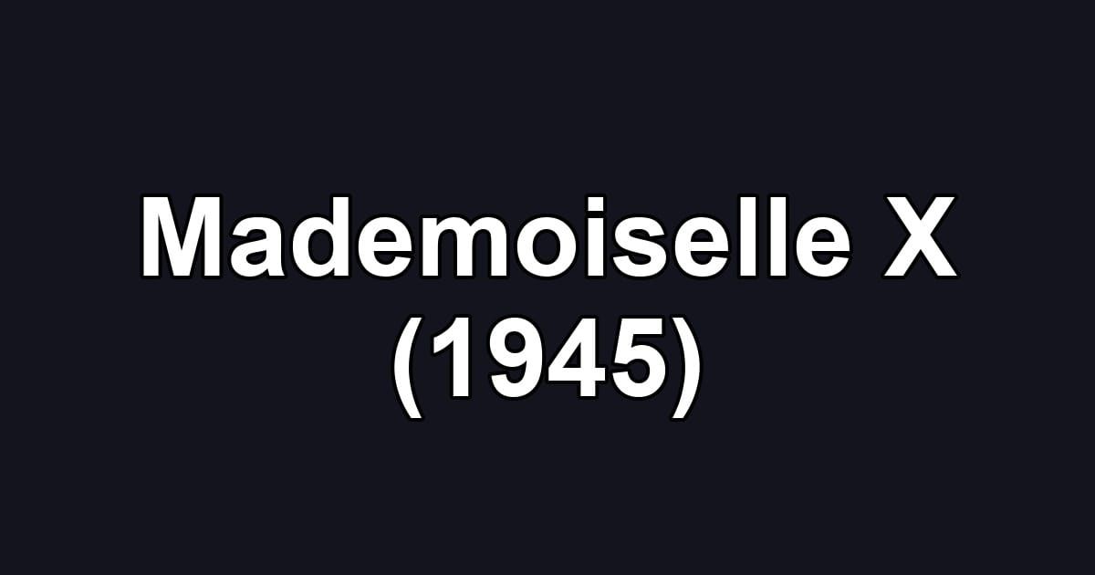Mademoiselle X (1945)