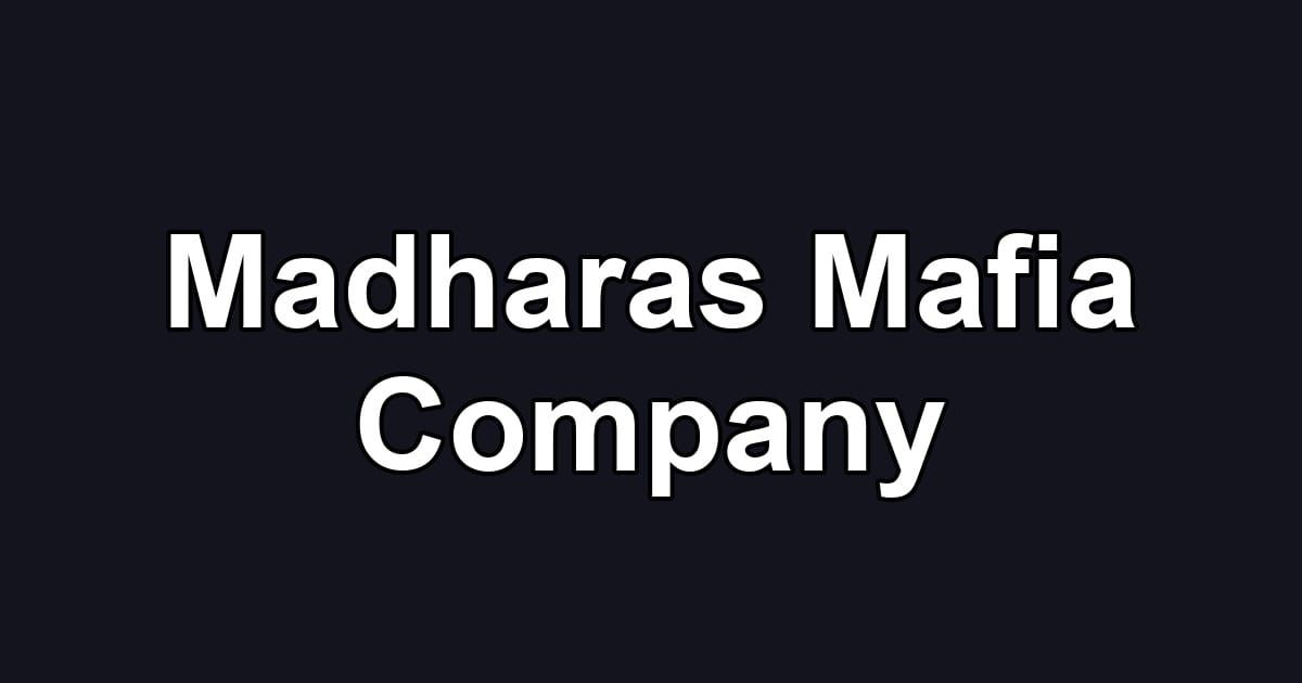 Madharas Mafia Company