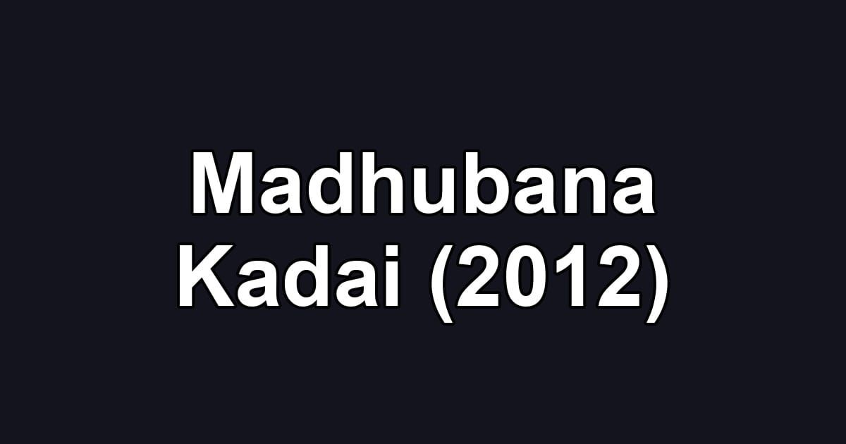 Madhubana Kadai (2012)
