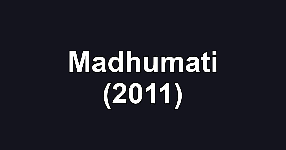 Madhumati (2011)