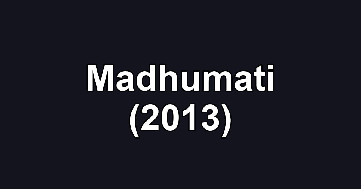 Madhumati (2013)