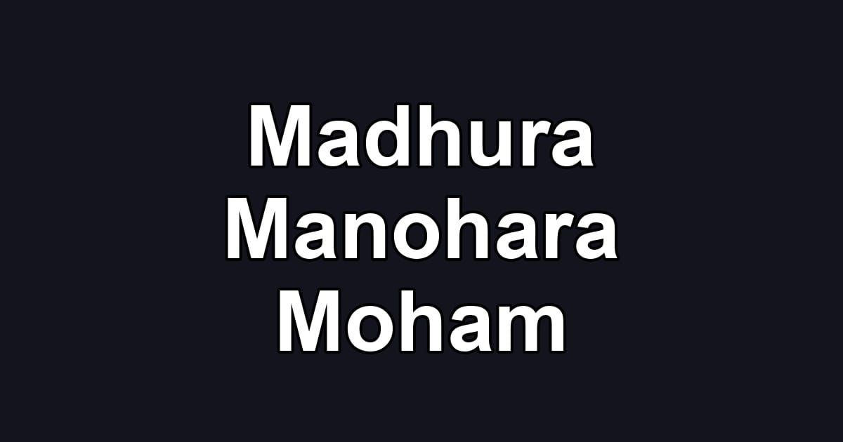 Madhura Manohara Moham