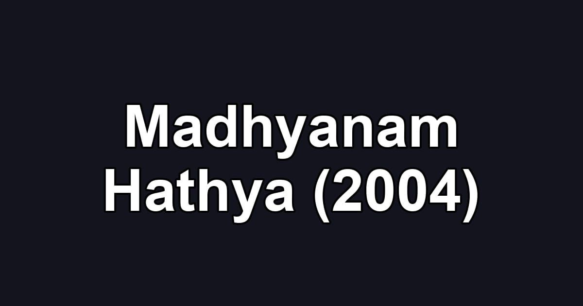 Madhyanam Hathya (2004)