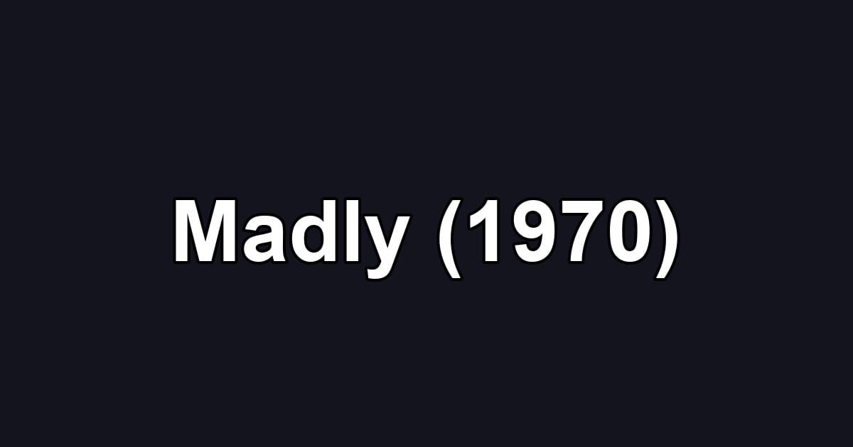 Madly (1970)