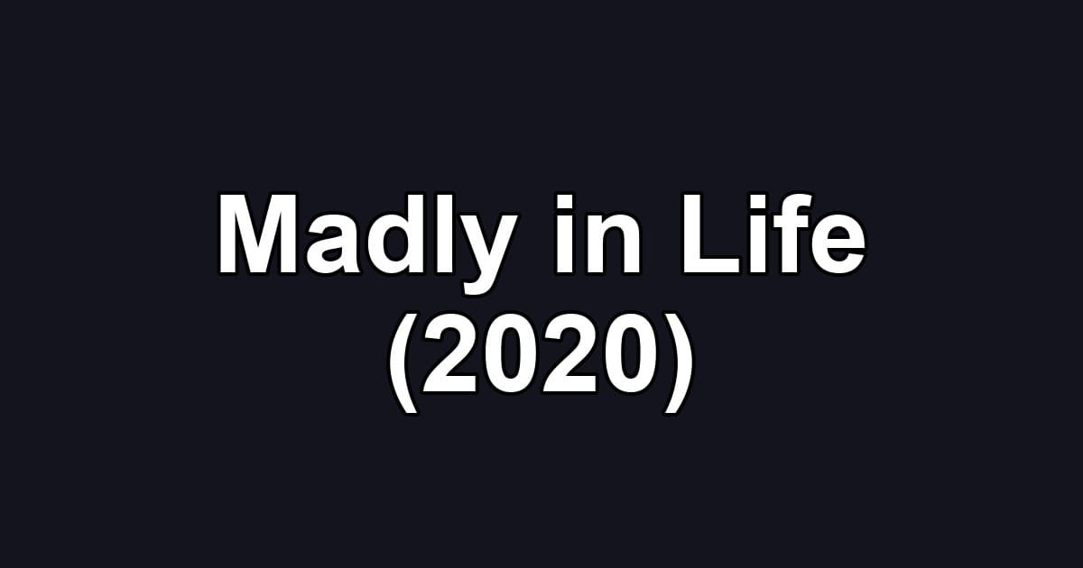 Madly in Life (2020)