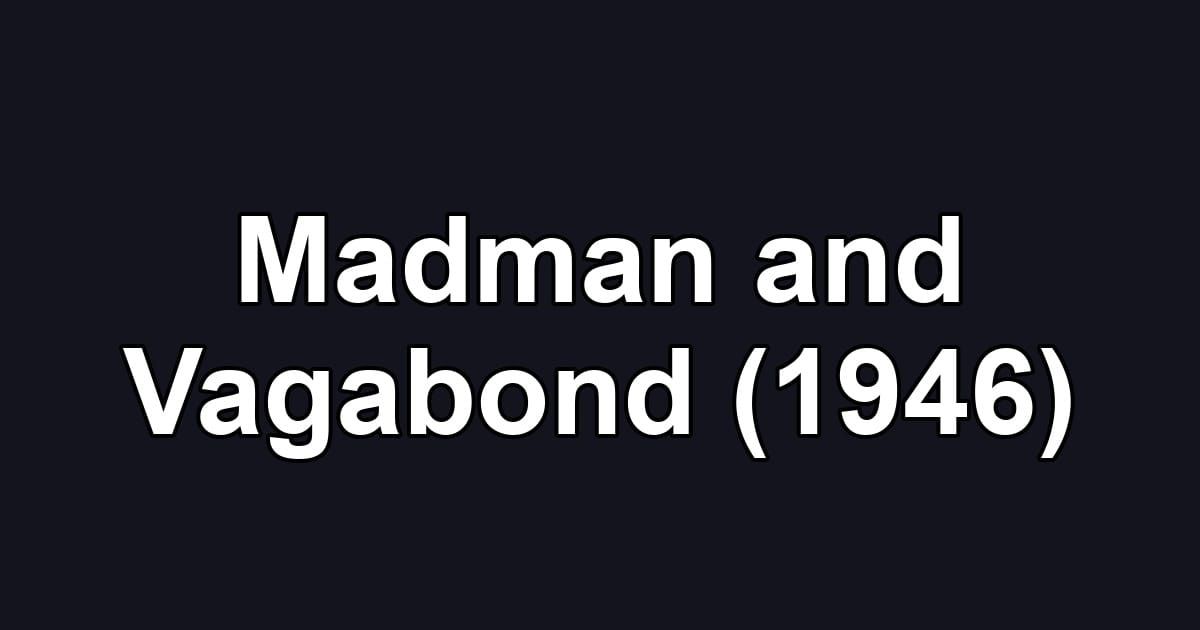 Madman and Vagabond (1946)