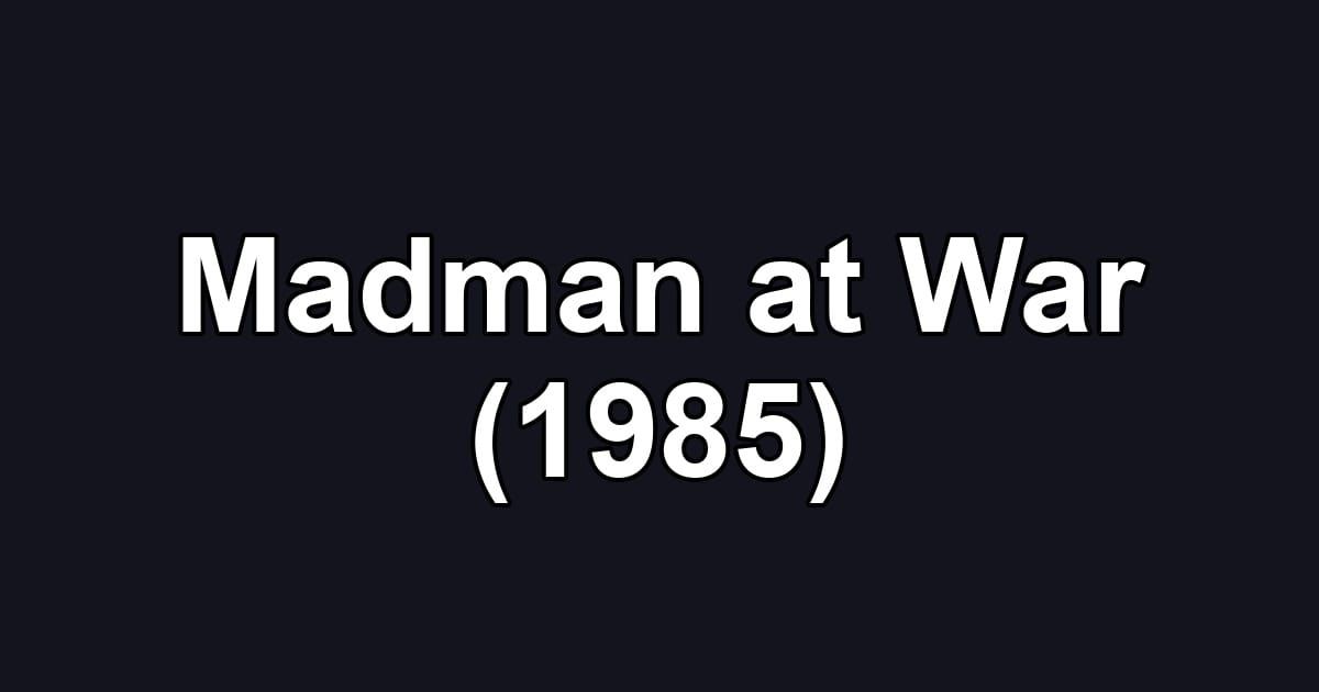 Madman at War (1985)
