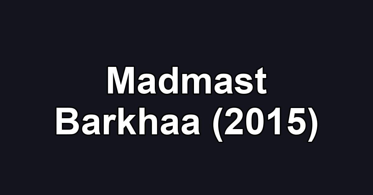 Madmast Barkhaa (2015)