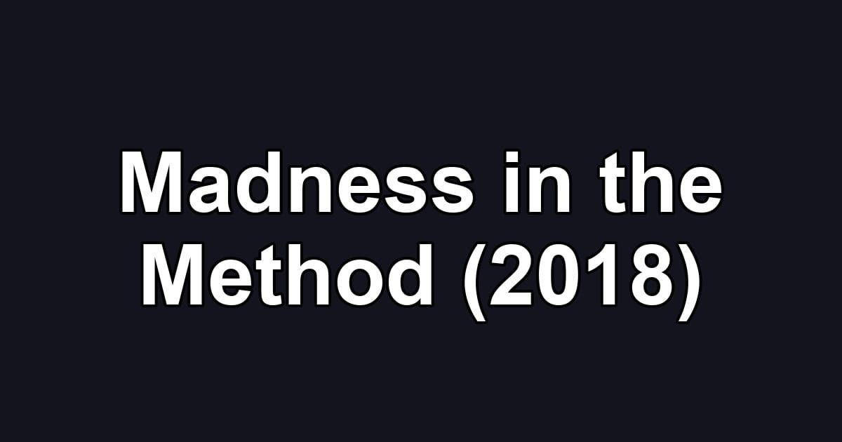 Madness in the Method (2018)