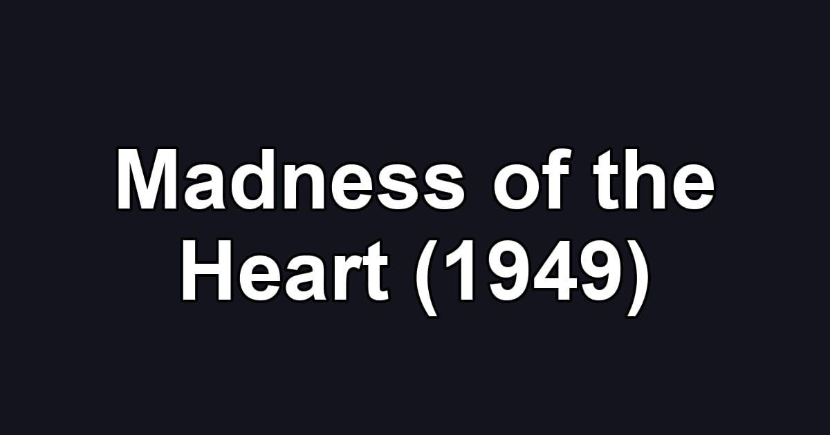 Madness of the Heart (1949)