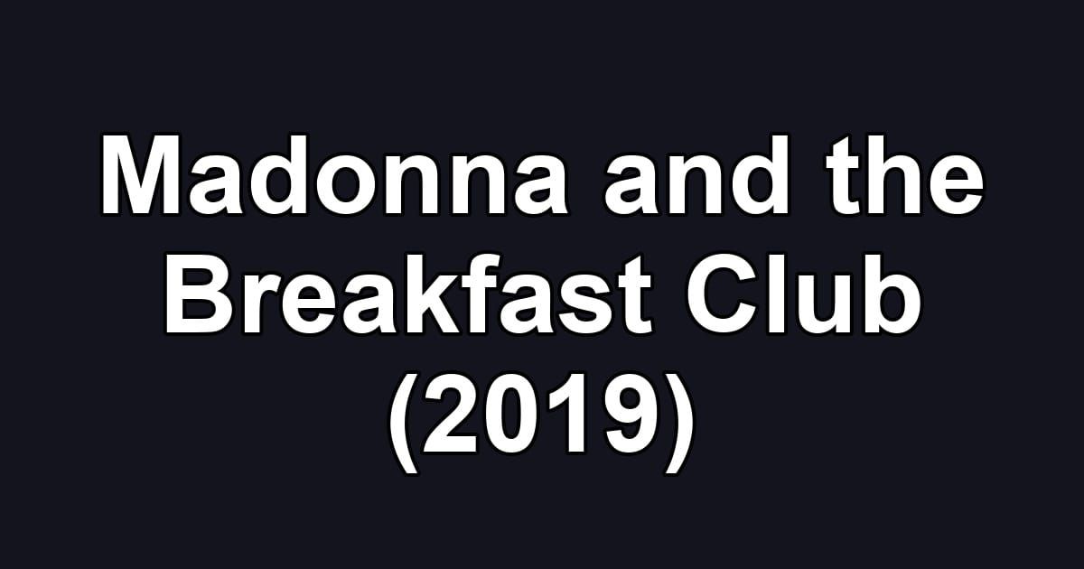 Madonna and the Breakfast Club (2019)