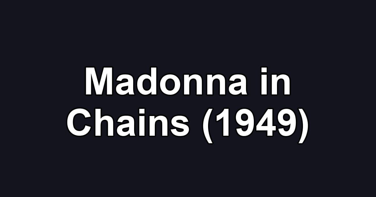 Madonna in Chains (1949)