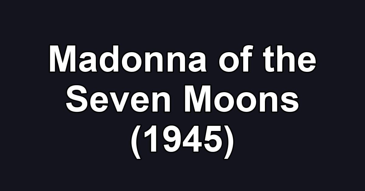 Madonna of the Seven Moons (1945)