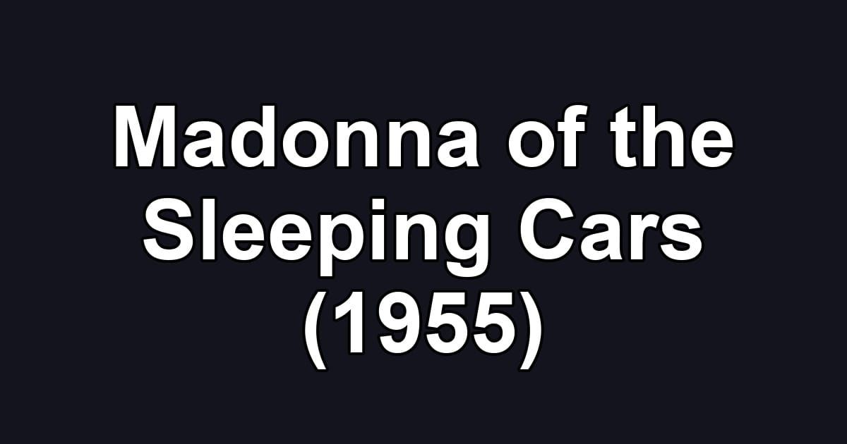 Madonna of the Sleeping Cars (1955)