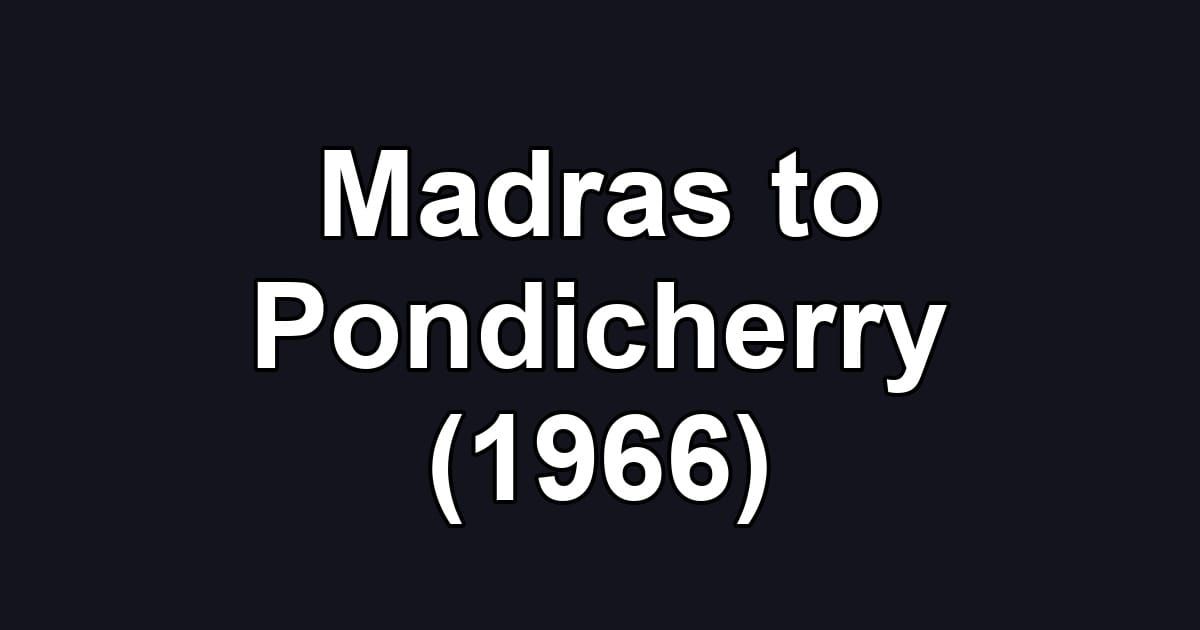 Madras to Pondicherry (1966)