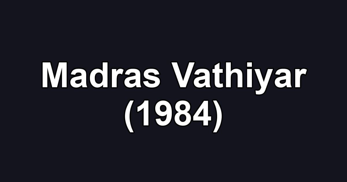 Madras Vathiyar (1984)