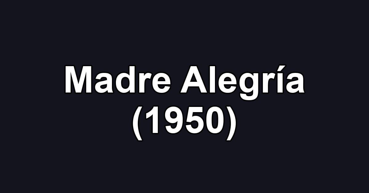 Madre Alegría (1950)