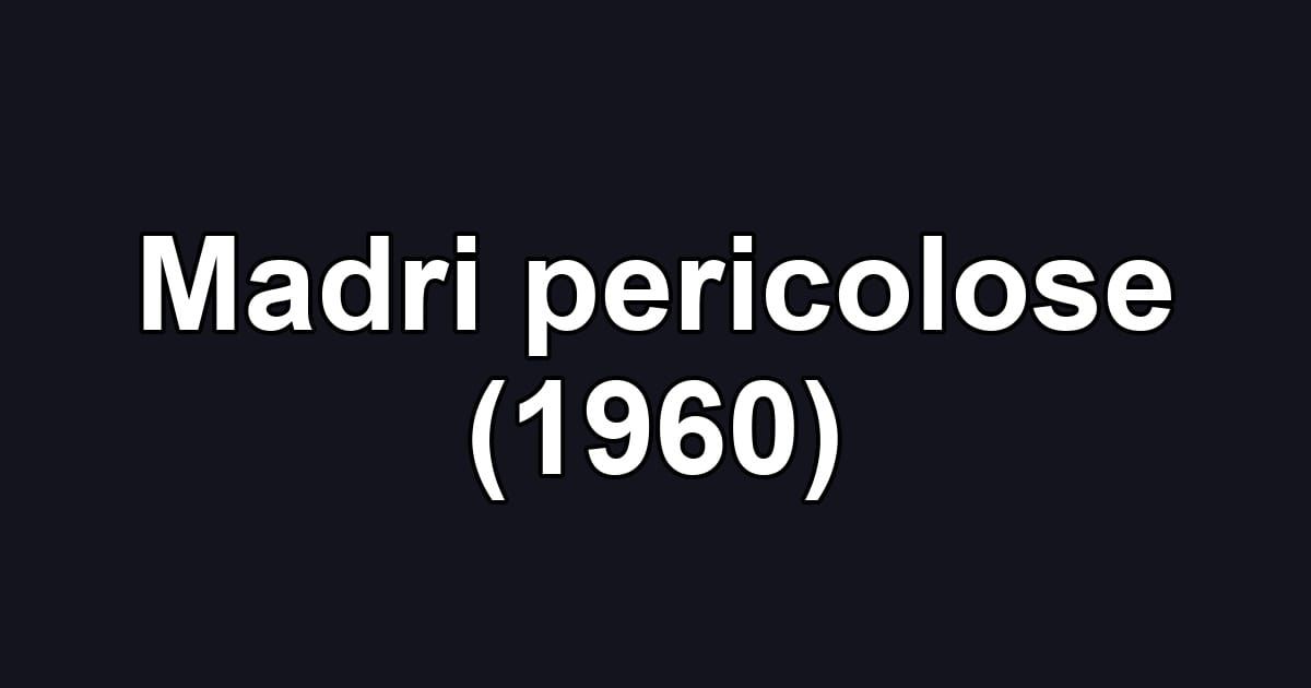 Madri pericolose (1960)