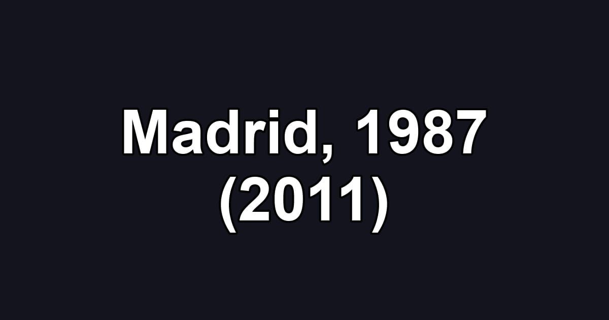 Madrid, 1987 (2011)