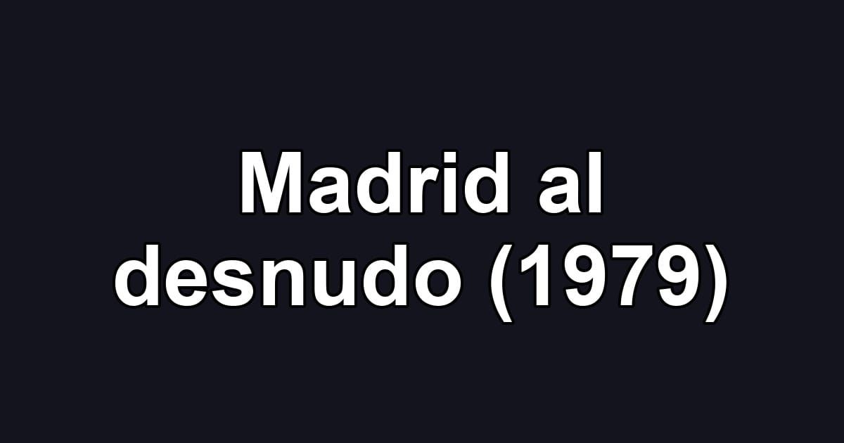 Madrid al desnudo (1979)