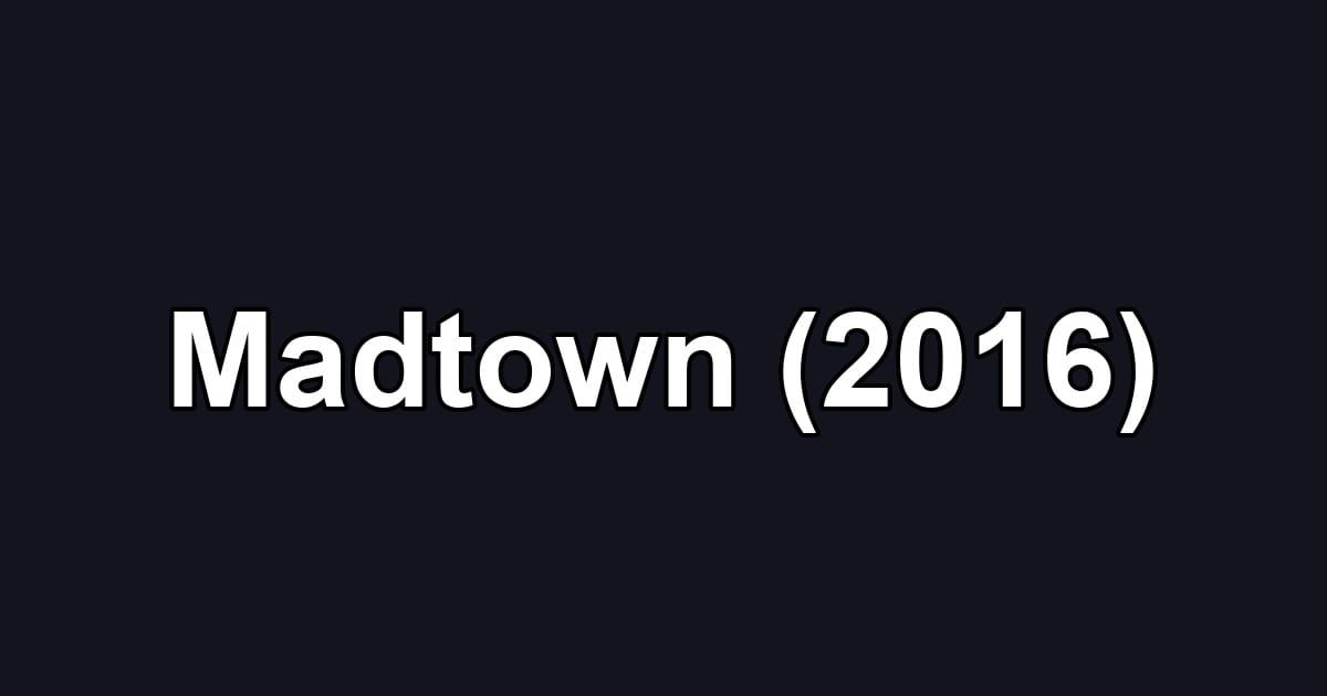 Madtown (2016)
