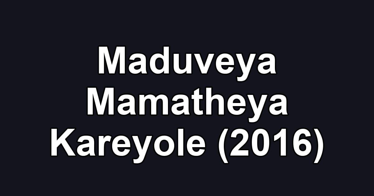Maduveya Mamatheya Kareyole (2016)