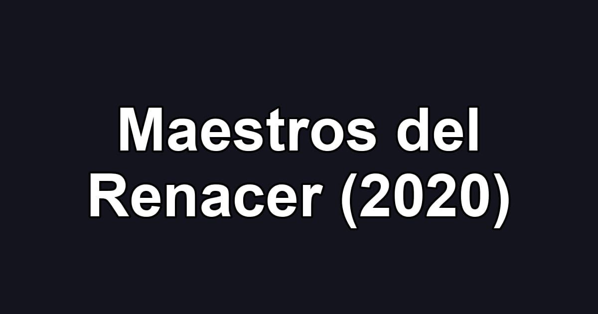 Maestros del Renacer (2020)