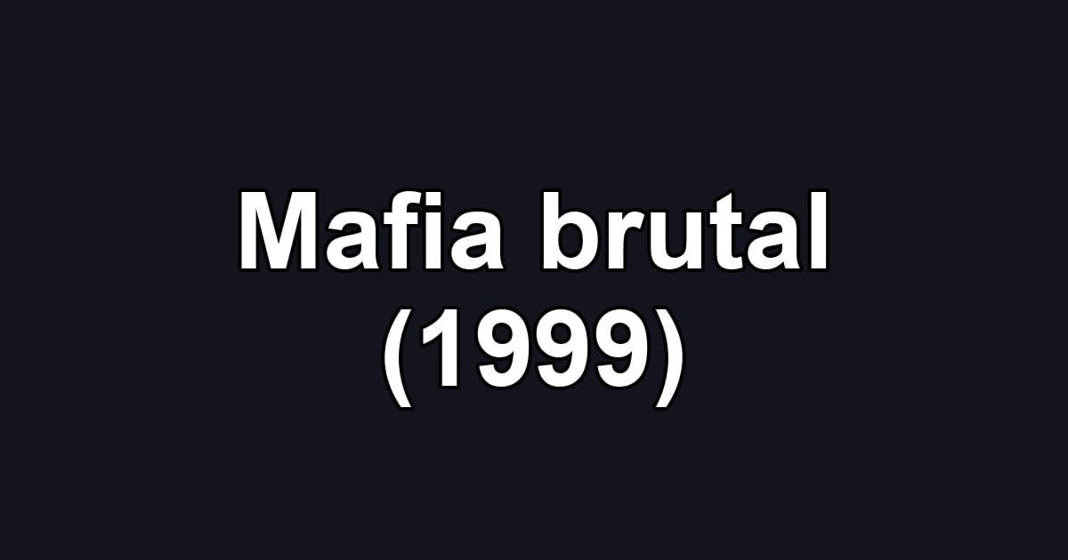 Mafia brutal (1999)