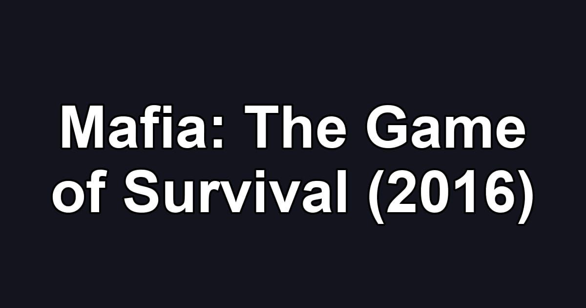 Mafia: The Game of Survival (2016)