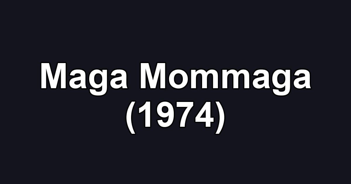 Maga Mommaga (1974)